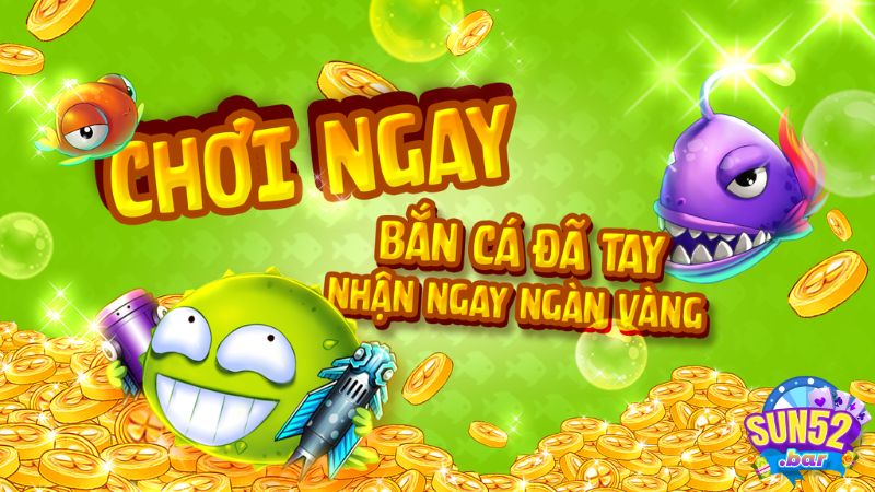 Giới thiệu game Bắn Cá ZingPlay hấp dẫn tại sảnh Sun52